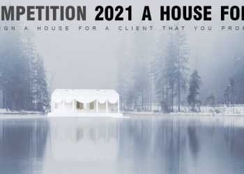 Competition 2021 A House For Design A House For A Client That You Propose