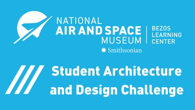 National Air and Space Museum's Student Architecture and Design Challenge